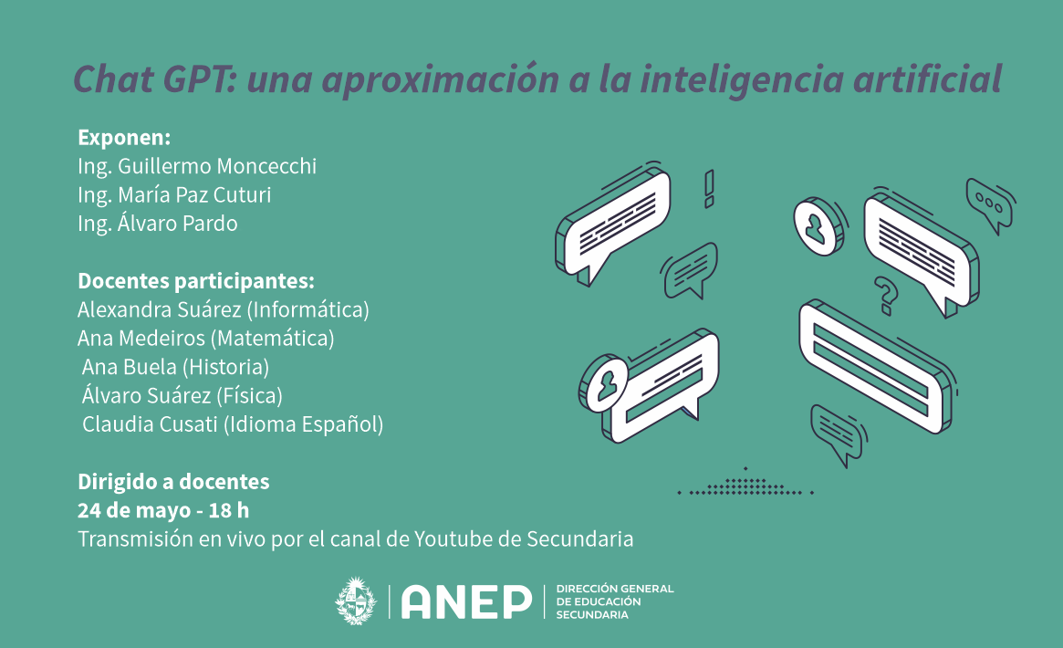 La charla constará de Charinstancias, en las cuales se abordará esta innovadora tecnología de inteligencia artificial conocida como ChatGPT. Para la primera parte, se contará con la participación de tres expertos en el área: el Ing. Guillermo Moncecchi, la Ing. María Paz Cuturi y el Ing. Álvaro Pardo y de destacados docentes invitados, quienes aportarán su experiencia y perspectivas sobre el tema: Alexandra Suárez (Informática), Ana Medeiros (Matemática), Ana Buela (Historia), Álvaro Suárez (Física) y Claud